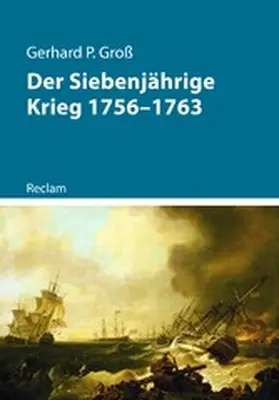 Groß |  Der Siebenjährige Krieg 1756-1763 | eBook | Sack Fachmedien