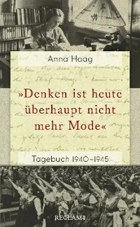 Haag / Holleis |  »Denken ist heute u¨berhaupt nicht mehr Mode«. Tagebuch 1940-1945 | eBook | Sack Fachmedien