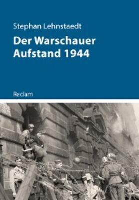 Lehnstaedt |  Der Warschauer Aufstand 1944 | eBook | Sack Fachmedien