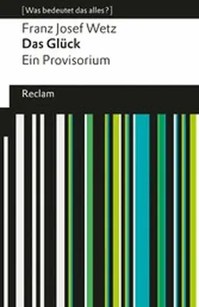 Wetz |  Das Glück. Ein Provisorium. [Was bedeutet das alles?] | eBook | Sack Fachmedien