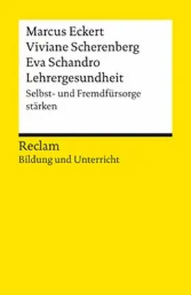 Eckert / Scherenberg / Schandro |  Lehrergesundheit. Anleitung zur Selbst- und Fremdfürsorge. Reclam Bildung und Unterricht | eBook | Sack Fachmedien