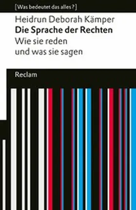 Kämper |  Die Sprache der Rechten. Wie sie reden und was sie sagen. [Was bedeutet das alles?] | eBook | Sack Fachmedien