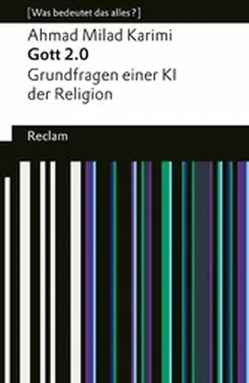 Karimi | Gott 2.0. Grundfragen einer KI der Religion. [Was bedeutet das alles?] | E-Book | sack.de