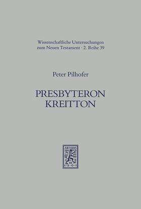 Pilhofer |  Pilhofer, P: Presbyteron Kreitton | Buch |  Sack Fachmedien
