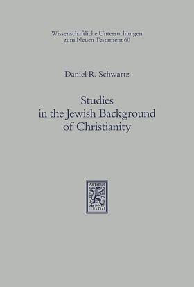Schwartz |  Schwartz, D: Studies in the Jewish Background of Christianit | Buch |  Sack Fachmedien