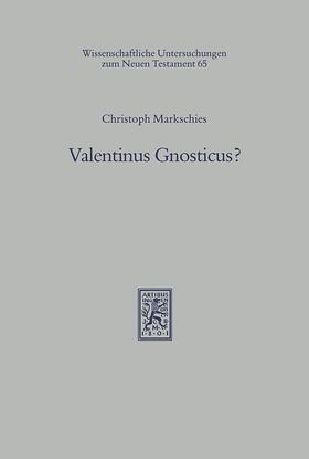 Markschies |  Markschies, C: Valentinus Gnosticus? | Buch |  Sack Fachmedien