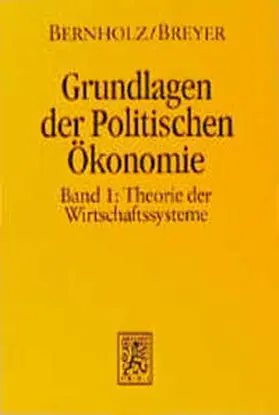 Bernholz / Breyer | Grundlagen der Politischen Ökonomie I. Theorie der Wirtschaftssysteme | Buch | 978-3-16-146124-8 | sack.de