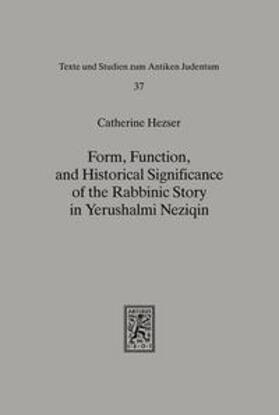 Hezser |  Form, Function, and Historical Significance of the Rabbinic Story in Yerushalmi Neziqin | Buch |  Sack Fachmedien