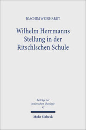 Weinhardt |  Wilhelm Herrmanns Stellung in der Ritschlschen Schule | Buch |  Sack Fachmedien