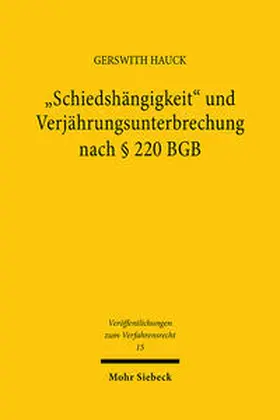 Hauck | "Schiedshängigkeit" und Verjährungsunterbrechung nach § 220 BGB | Buch | 978-3-16-146610-6 | sack.de