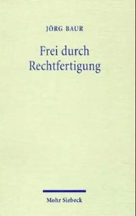 Baur |  Frei durch Rechtfertigung | Buch |  Sack Fachmedien