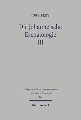 Frey |  Die johanneische Eschatologie 3 | Buch |  Sack Fachmedien