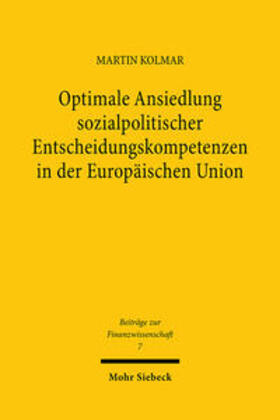 Kolmar |  Optimale Ansiedlung sozialpolitischer Entscheidungskompetenzen in der Europäischen Union | Buch |  Sack Fachmedien