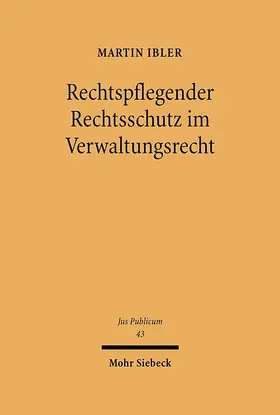 Ibler |  Rechtspflegender Rechtsschutz im Verwaltungsrecht | Buch |  Sack Fachmedien