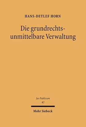 Horn |  Die grundrechtsunmittelbare Verwaltung | Buch |  Sack Fachmedien