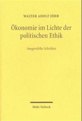 Jöhr / Binswanger / Schwarz |  Ökonomie im Lichte der politischen Ethik. Ausgewählte Schriften | Buch |  Sack Fachmedien