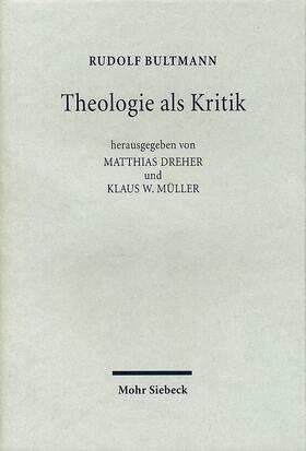 Bultmann / Dreher / Müller |  Theologie als Kritik | Buch |  Sack Fachmedien