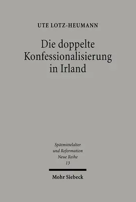 Lotz-Heumann |  Die doppelte Konfessionalisierung in Irland | Buch |  Sack Fachmedien