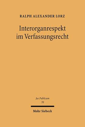 Lorz |  Interorganrespekt im Verfassungsrecht | Buch |  Sack Fachmedien