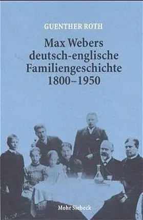 Roth |  Max Webers deutsch-englische Familiengeschichte 1800 - 1950 | Buch |  Sack Fachmedien