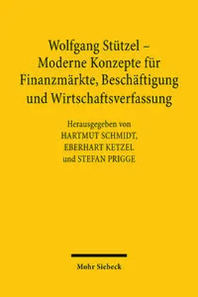 Ketzel / Prigge / Schmidt |  Wolfgang Stützel - Moderne Konzepte für Finanzmärkte, Beschäftigung und Wirtschaftsverfassung | Buch |  Sack Fachmedien