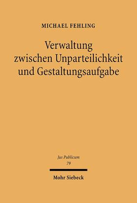 Fehling |  Fehling: Verwaltung zwischen Unparteilichkeit | Buch |  Sack Fachmedien