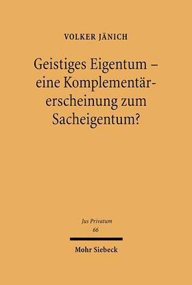 Jänich |  Geistiges Eigentum - eine Komplementärerscheinung zum Sacheigentum? | Buch |  Sack Fachmedien