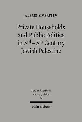 Sivertsev |  Private Households and Public Politics in 3rd-5th Century Jewish Palestine | Buch |  Sack Fachmedien