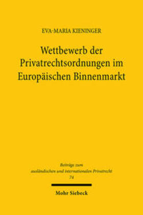 Kieninger |  Wettbewerb der Privatrechtsordnungen im Europäischen Binnenmarkt | Buch |  Sack Fachmedien