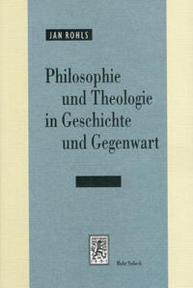 Rohls |  Philosophie und Theologie in Geschichte und Gegenwart | Buch |  Sack Fachmedien
