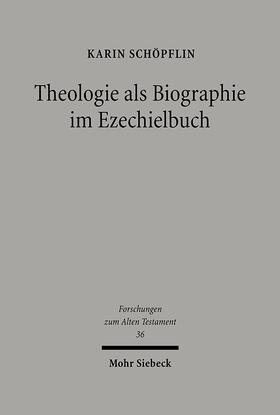 Schöpflin |  Theologie als Biographie im Ezechielbuch | Buch |  Sack Fachmedien
