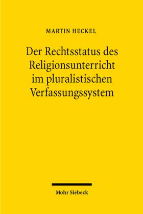 Heckel |  Der Rechtsstatus des Religionsunterrichts im pluralistischen Verfassungssystem | Buch |  Sack Fachmedien