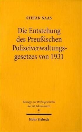 Naas |  Die Entstehung des Preußischen Polizeiverwaltungsgesetzes von 1931 | Buch |  Sack Fachmedien