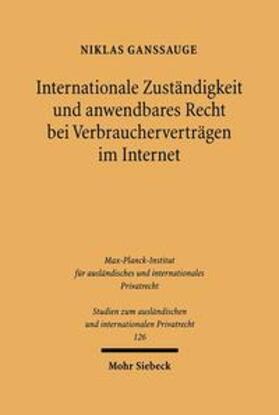 Ganssauge |  Internationale Zuständigkeit und anwendbares Recht bei Verbraucherverträgen im Internet | Buch |  Sack Fachmedien