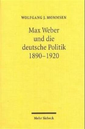 Mommsen |  Max Weber und die deutsche Politik 1890-1920 | Buch |  Sack Fachmedien