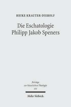 Krauter-Dierolf |  Krauter-Dierolf, H: Eschatologie Philipp Jakob Speners | Buch |  Sack Fachmedien