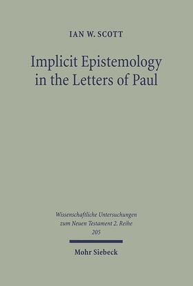 Scott |  Implicit Epistemology in the Letters of Paul | Buch |  Sack Fachmedien