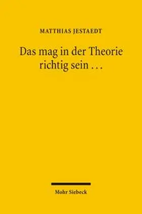 Jestaedt |  Das mag in der Theorie richtig sein... | Buch |  Sack Fachmedien