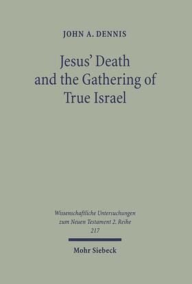 Dennis |  Jesus' Death and the Gathering of True Israel | Buch |  Sack Fachmedien