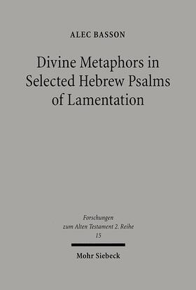Basson |  Divine Metaphors in Selected Hebrew Psalms of Lamentation | Buch |  Sack Fachmedien