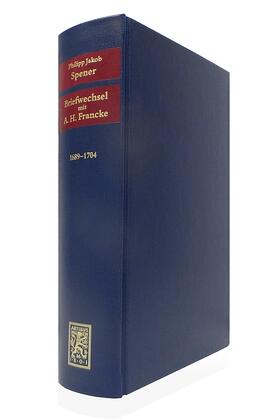 Spener / Wallmann / Sträter |  Briefwechsel mit August Hermann Francke 1689-1704 | Buch |  Sack Fachmedien