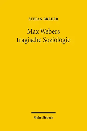 Breuer |  Max Webers tragische Soziologie | Buch |  Sack Fachmedien