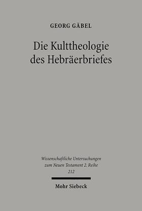 Gäbel |  Die Kulttheologie des Hebräerbriefes | Buch |  Sack Fachmedien
