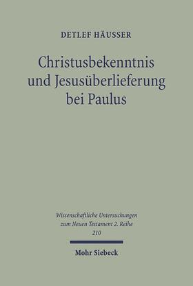 Häußer |  Christusbekenntnis und Jesusüberlieferung bei Paulus | Buch |  Sack Fachmedien