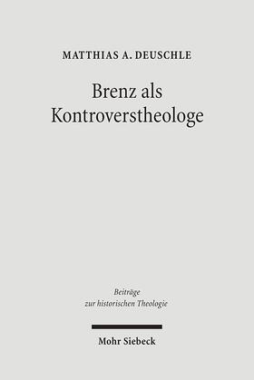 Deuschle |  Brenz als Kontroverstheologie | Buch |  Sack Fachmedien