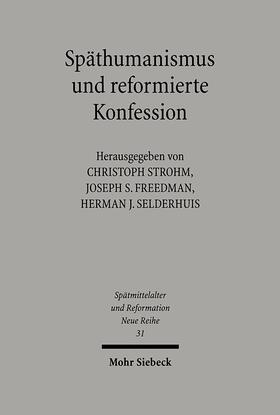 Strohm / Selderhuis / Freedman |  Späthumanismus und reformierte Konfession | Buch |  Sack Fachmedien