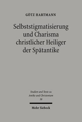 Hartmann |  Selbststigmatisierung und Charisma christlicher Heiliger der Spätantike | Buch |  Sack Fachmedien