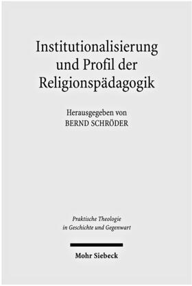 Schröder |  Institutionalisierung und Profil der Religionspädagogik | Buch |  Sack Fachmedien