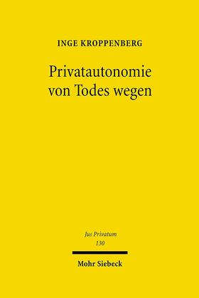 Kroppenberg |  Privatautonomie von Todes wegen | Buch |  Sack Fachmedien