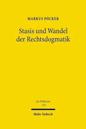 Pöcker |  Stasis und Wandel der Rechtsdogmatik | Buch |  Sack Fachmedien